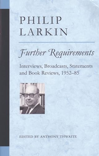 Further Requirements: Interviews, Broadcasts, Statements and Book Reviews, 1952-85 (Poets On Poetry) (9780472030071) by Larkin, Philip