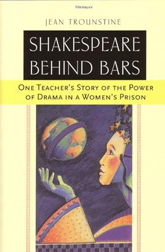 Stock image for Shakespeare Behind Bars: One Teacher's Story of the Power of Drama in a Women's Prison for sale by Half Price Books Inc.