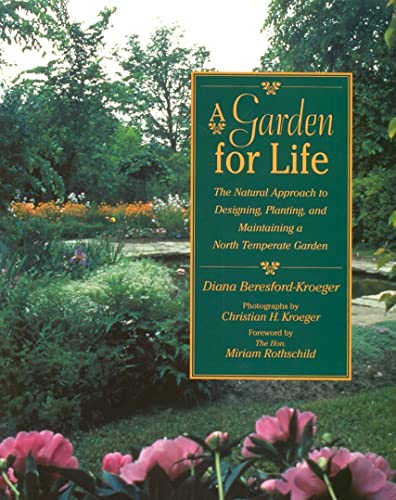 

A Garden for Life: The Natural Approach to Designing, Planting, and Maintaining a North Temperate Garden (Paperback or Softback)