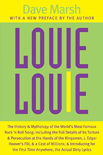 Stock image for Louie Louie: The History and Mythology of the Worlds Most Famous Rock n Roll Song; Including the Full Details of Its Torture and Persecution at the . Introducing for the First Time Anywhere, the for sale by Goodwill