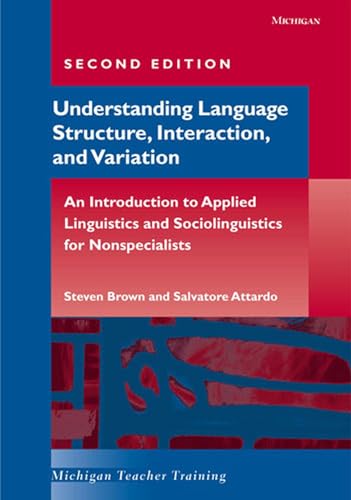 Beispielbild fr Understanding Language Structure, Interaction, and Variation, Second Edition: An Introduction to Applied Linguistics and Sociolinguistics for Nonspecialists (Michigan Teacher Training) zum Verkauf von Books From California