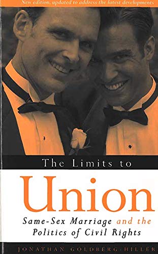 Stock image for The Limits to Union : Same-Sex Marriage and the Politics of Civil Rights for sale by Better World Books