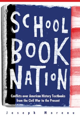 Beispielbild fr Schoolbook Nation: Conflicts over American History Textbooks from the Civil War to the Present zum Verkauf von Shadetree Rare Books