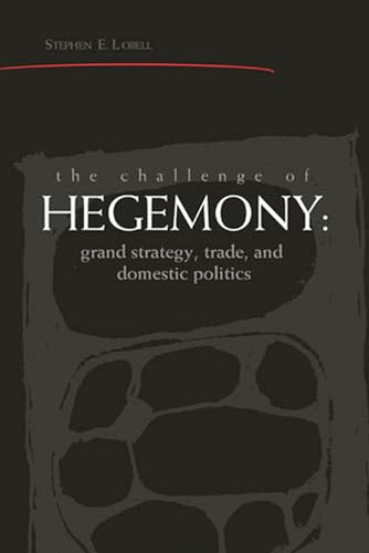 9780472030804: The Challenge of Hegemony: Grand Strategy, Trade, and Domestic Politics