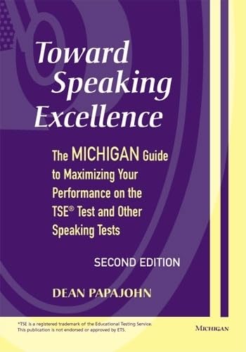 Imagen de archivo de Toward Speaking Excellence, Second Edition : The Michigan Guide to Maximizing Your Performance on the TSE(R) Test and Other Speaking Tests a la venta por Better World Books