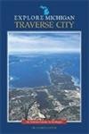 Explore Michigan--Traverse City (Insider's Guide to Michigan) (9780472030910) by Cantor, George