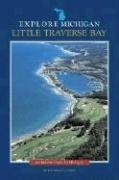 Stock image for Explore Michigan: Little Traverse Bay for sale by Lowry's Books