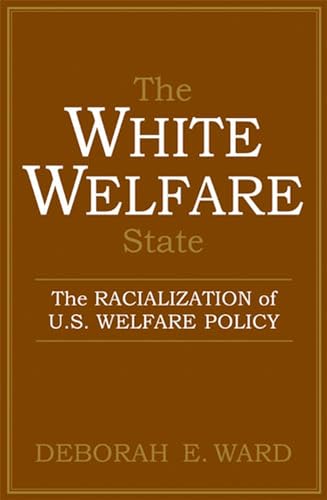 Beispielbild fr The White Welfare State : The Racialization of U. S. Welfare Policy zum Verkauf von Better World Books