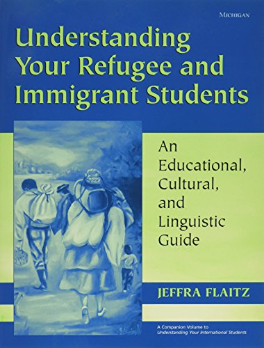 9780472030989: Understanding Your Refugee And Immigrant Students: An Educational, Cultural, And Linguistic Guide