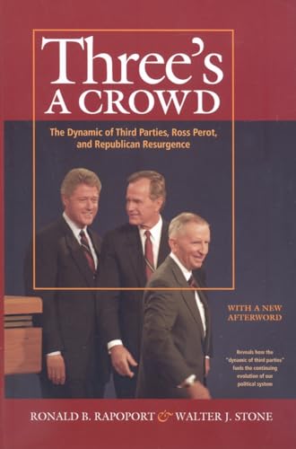 Beispielbild fr Three's a Crowd: The Dynamic of Third Parties, Ross Perot, and Republican Resurgence zum Verkauf von SecondSale