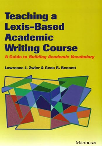 Imagen de archivo de Teaching a Lexis-Based Academic Writing Course: A Guide to Building Academic Vocabulary a la venta por ThriftBooks-Atlanta