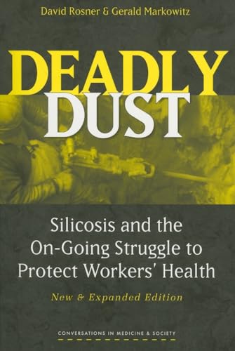 Deadly Dust: Silicosis and the On-Going Struggle to Protect Workers' Health (New & Expanded Edition)