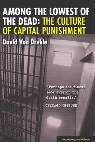 Imagen de archivo de Among the Lowest of the Dead : The Culture of Capital Punishment a la venta por Better World Books