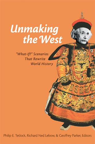 Beispielbild fr Unmaking the West: "What-If?" Scenarios That Rewrite World History zum Verkauf von HPB Inc.