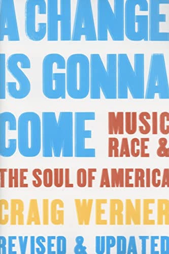 Imagen de archivo de A Change Is Gonna Come: Music, Race the Soul of America a la venta por Goodwill