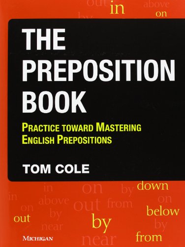 The Preposition Book: Practice toward Mastering English Prepositions (9780472031665) by Cole, Tom