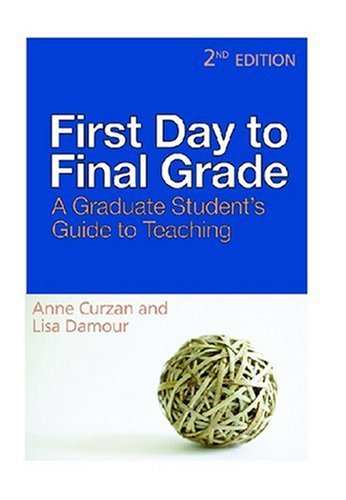 Beispielbild fr First Day to Final Grade, Second Edition: A Graduate Student's Guide to Teaching zum Verkauf von SecondSale