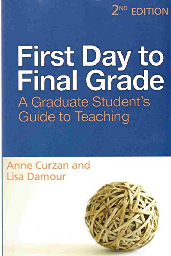 Imagen de archivo de First Day to Final Grade, Second Edition : A Graduate Student's Guide to Teaching a la venta por Better World Books