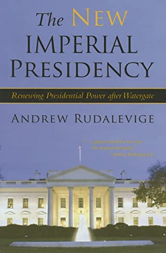 Beispielbild fr The New Imperial Presidency: Renewing Presidential Power After Watergate zum Verkauf von Ammareal