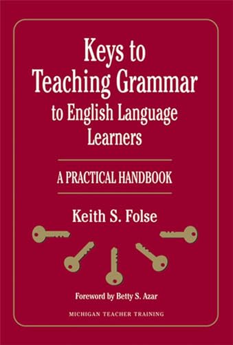 Beispielbild fr Keys to Teaching Grammar to English Language Learners: A Practical Handbook (Michigan Teacher Training (Paperback)) zum Verkauf von Wonder Book