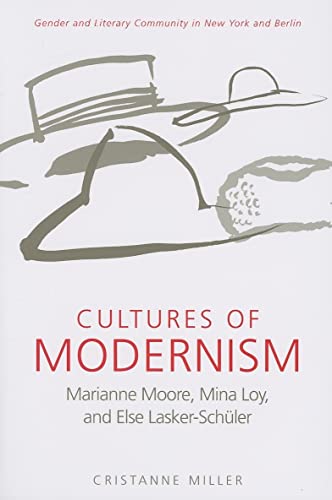 Cultures of Modernism: Marianne Moore, Mina Loy, and Else Lasker-Schuler (9780472032372) by Miller, Cristanne