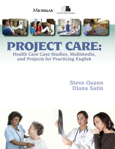 Stock image for Project Care: Health Care Case Studies, Multimedia, and Projects for Practicing English for sale by ThriftBooks-Atlanta