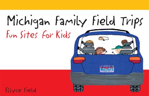 Stock image for Michigan Family Field Trips: Fun Sites for Kids for sale by ThriftBooks-Atlanta
