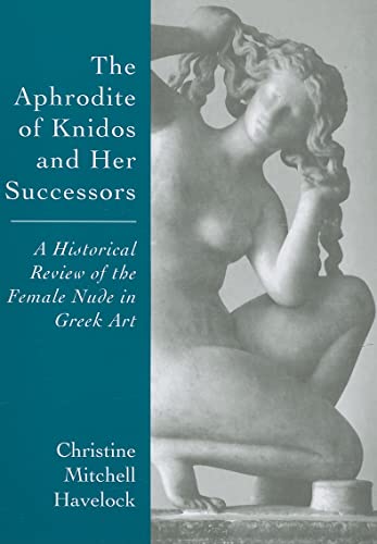 Stock image for The Aphrodite of Knidos and Her Successors: A Historical Review of the Female Nude in Greek Art for sale by GF Books, Inc.