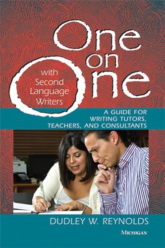 Beispielbild fr One on One with Second Language Writers: A Guide for Writing Tutors, Teachers, and Consultants zum Verkauf von Wonder Book