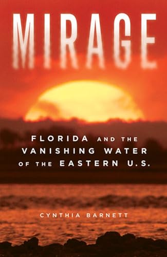 Stock image for Mirage: Florida and the Vanishing Water of the Eastern U.S. for sale by SecondSale