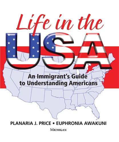 Beispielbild fr Life in the USA : An Immigrant's Guide to Understanding Americans zum Verkauf von Better World Books