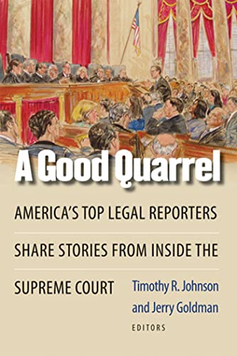 Imagen de archivo de A Good Quarrel: America's Top Legal Reporters Share Stories from Inside the Supreme Court a la venta por SecondSale