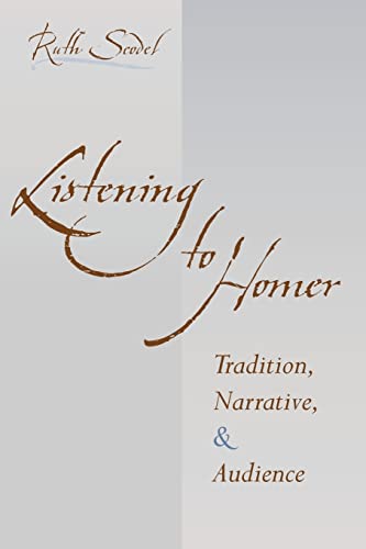 Beispielbild fr Listening to Homer: Tradition, Narrative, and Audience zum Verkauf von Powell's Bookstores Chicago, ABAA