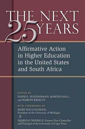 Stock image for The Next Twenty-Five Years : Affirmative Action in Higher Education in the United States and South Africa for sale by Better World Books