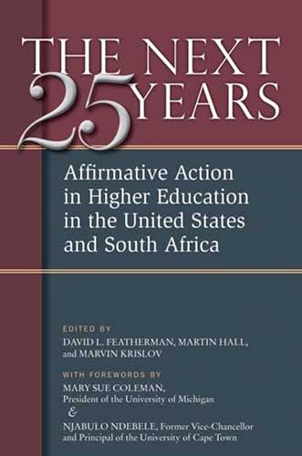 The Next Twenty-five Years: Affirmative Action in Higher Education in the United States and South Africa (9780472033775) by Featherman, David Lee; Krislov, Marvin; Hall, Martin