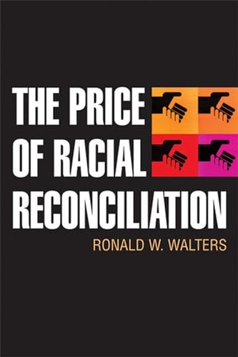 9780472033805: The Price of Racial Reconciliation (The Politics Of Race And Ethnicity)