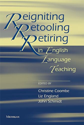 9780472033867: Reigniting, Retooling, and Retiring in English Language Teaching