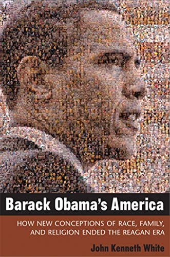 Stock image for Barack Obama's America : How New Conceptions of Race, Family, and Religion Ended the Reagan Era for sale by Better World Books