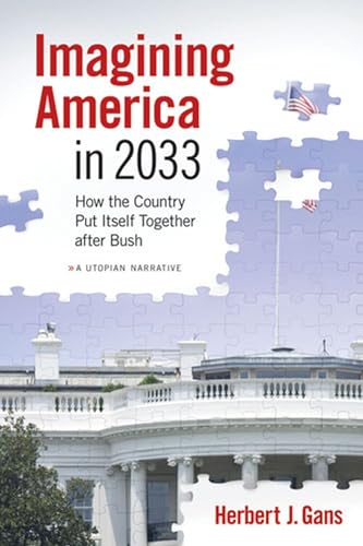 Imagining America in 2033: How the Country Put Itself Together after Bush (9780472033935) by Gans, Herbert J.