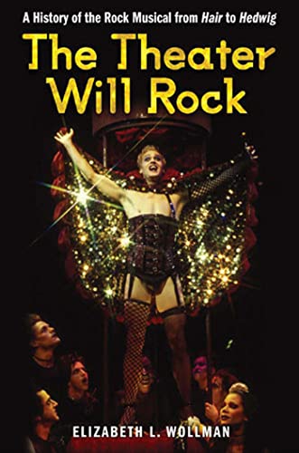 Stock image for The Theater Will Rock: A History of the Rock Musical, from Hair to Hedwig (Anthropology series) for sale by Dream Books Co.