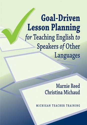 Beispielbild fr Goal-Driven Lesson Planning for Teaching English to Speakers of Other Languages (Michigan Teacher Training (Hardcover)) zum Verkauf von Decluttr