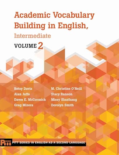 Academic Vocabulary Building in English, Intermediate: Volume 2 (Volume 2) (Pitt Series In English As A Second Language) (9780472034222) by Davis, Betsy; Juffs, Alan; McCormick, Dawn E.; Mizera, Greg; O'Neill, M. Christine; Ranson, Stacy; Slaathaug, Marilyn Smith; Smith, Dorolyn