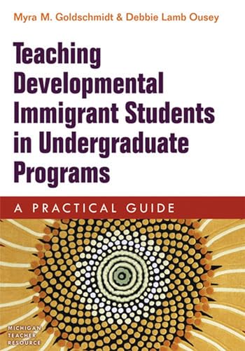 Stock image for Teaching Developmental Immigrant Students in Undergraduate Programs: A Practical Guide for sale by Silent Way Books