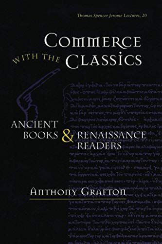 Stock image for Commerce with the Classics: Ancient Books and Renaissance Readers (Thomas Spencer Jerome Lectures) (Volume 20) for sale by Broad Street Books