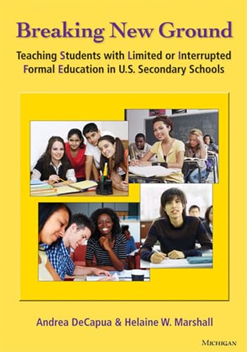 Stock image for Breaking New Ground: Teaching Students with Limited or Interrupted Formal Education in U.S. Secondary Schools for sale by Goodwill of Colorado
