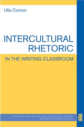 Stock image for Intercultural Rhetoric in the Writing Classroom (The Michigan Series on Teaching Multilingual Writers) for sale by HPB-Red