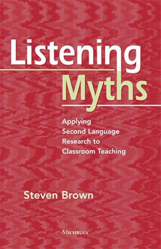 Stock image for Listening Myths: Applying Second Language Research to Classroom Teaching for sale by Books From California