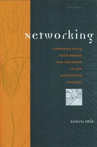 Beispielbild fr Networking: Communicating with Bodies and Machines in the Nineteenth Century (Studies In Literature And Science) zum Verkauf von Smith Family Bookstore Downtown