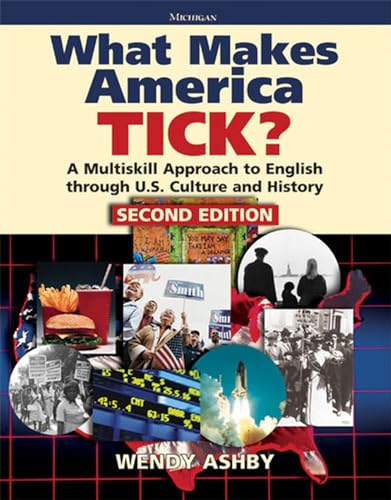 What Makes America Tick? Second Edition: A Multiskill Approach to English through U.S. Culture and History (9780472034949) by Ashby, Wendy