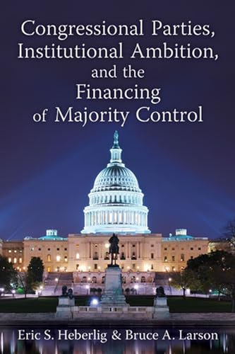 Imagen de archivo de Congressional Parties, Institutional Ambition, and the Financing of Majority Control a la venta por HPB-Red